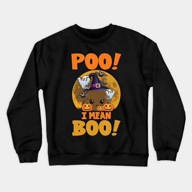 Poo! I Mean, Boo! For Funny Halloween Parties Crewneck Sweatshirt by jrgenbode